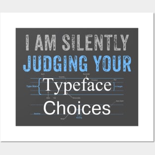 I Am Silently Judging Your Typeface Choices Posters and Art